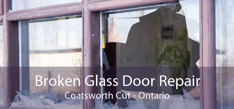 Broken Glass Door Repair Coatsworth Cut - Ontario