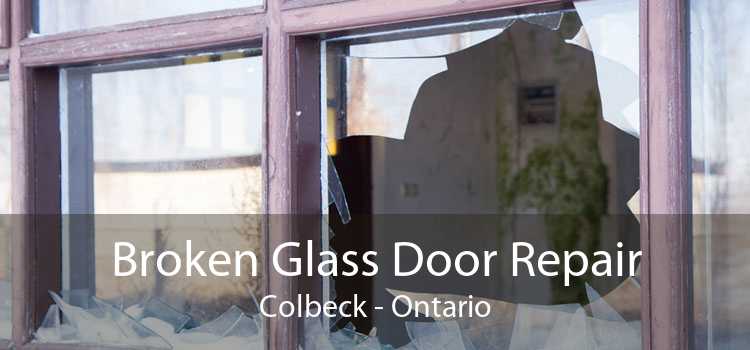 Broken Glass Door Repair Colbeck - Ontario