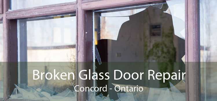 Broken Glass Door Repair Concord - Ontario