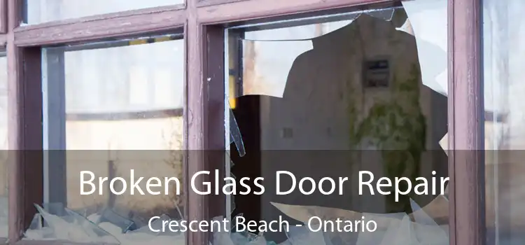 Broken Glass Door Repair Crescent Beach - Ontario