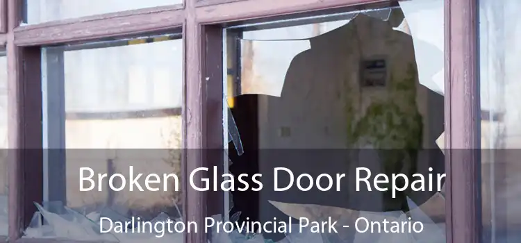 Broken Glass Door Repair Darlington Provincial Park - Ontario