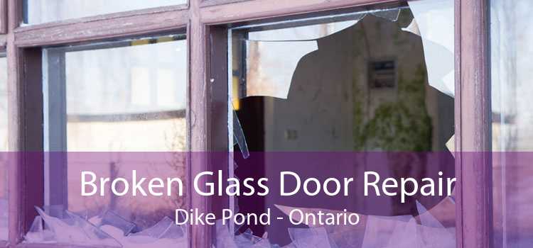 Broken Glass Door Repair Dike Pond - Ontario