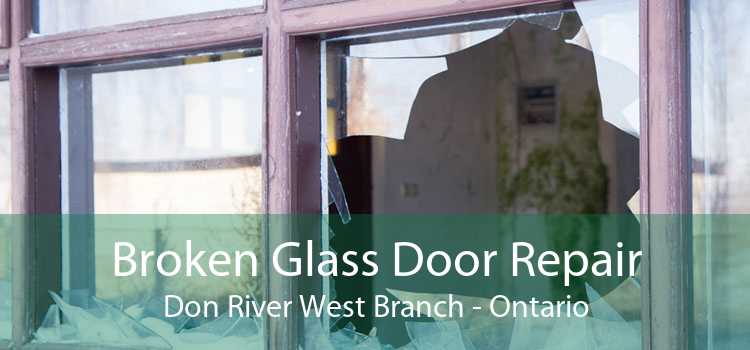 Broken Glass Door Repair Don River West Branch - Ontario