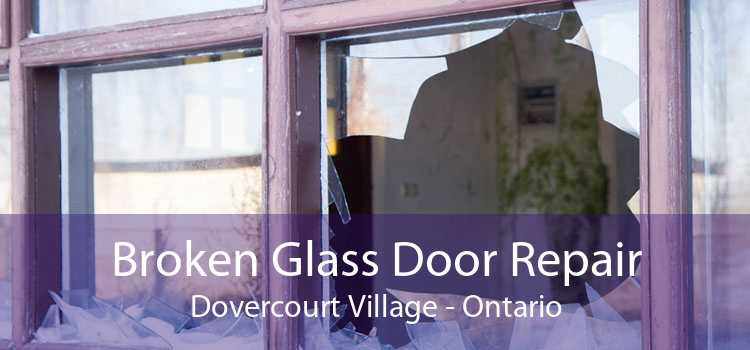 Broken Glass Door Repair Dovercourt Village - Ontario