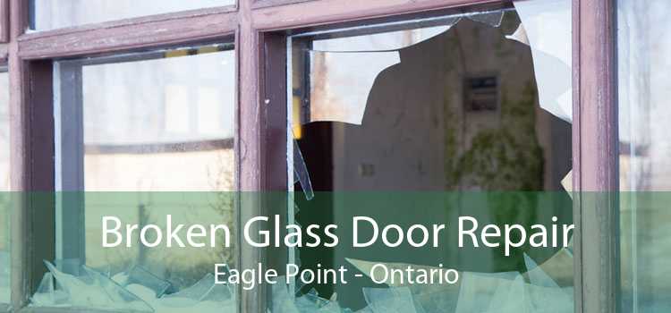 Broken Glass Door Repair Eagle Point - Ontario