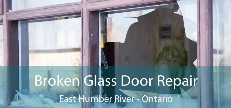 Broken Glass Door Repair East Humber River - Ontario