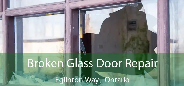 Broken Glass Door Repair Eglinton Way - Ontario