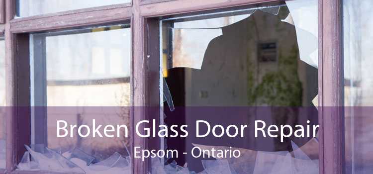 Broken Glass Door Repair Epsom - Ontario