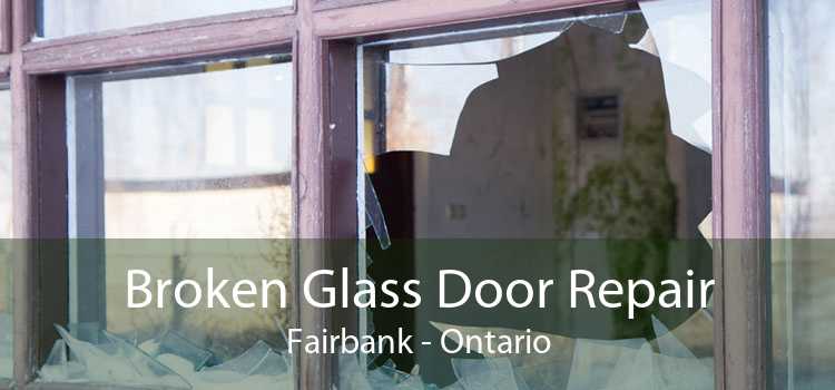 Broken Glass Door Repair Fairbank - Ontario