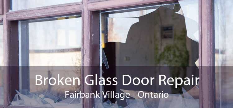 Broken Glass Door Repair Fairbank Village - Ontario