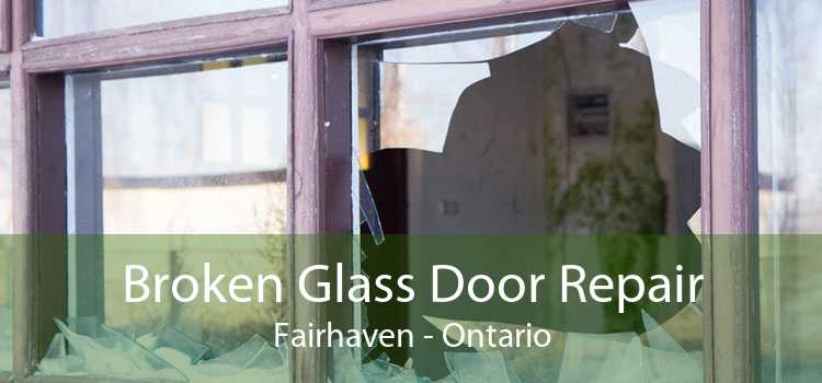 Broken Glass Door Repair Fairhaven - Ontario