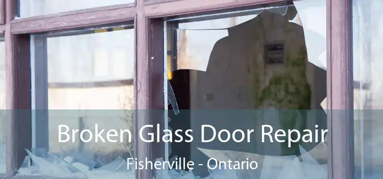 Broken Glass Door Repair Fisherville - Ontario