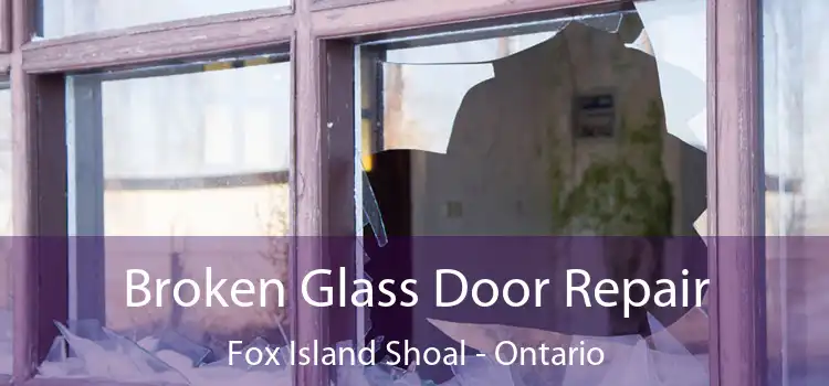 Broken Glass Door Repair Fox Island Shoal - Ontario