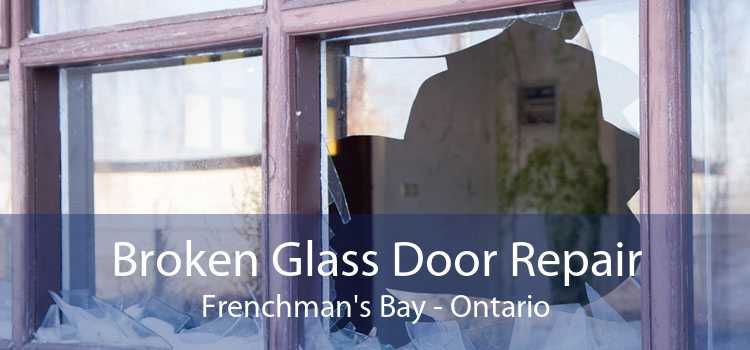 Broken Glass Door Repair Frenchman's Bay - Ontario