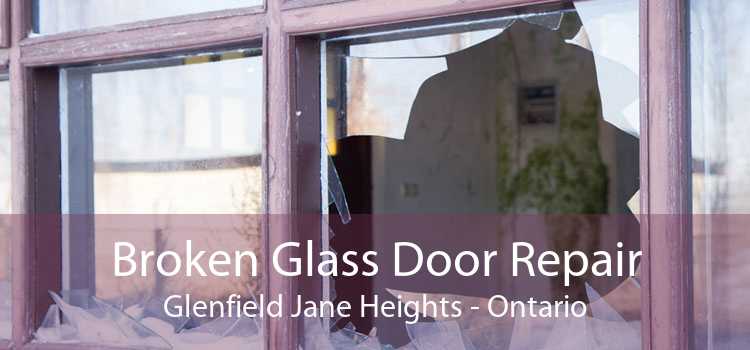 Broken Glass Door Repair Glenfield Jane Heights - Ontario