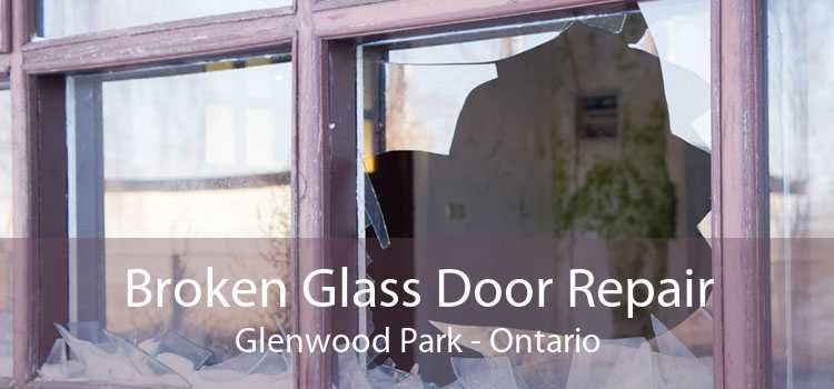 Broken Glass Door Repair Glenwood Park - Ontario