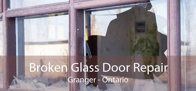 Broken Glass Door Repair Granger - Ontario