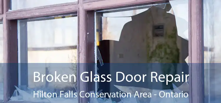 Broken Glass Door Repair Hilton Falls Conservation Area - Ontario