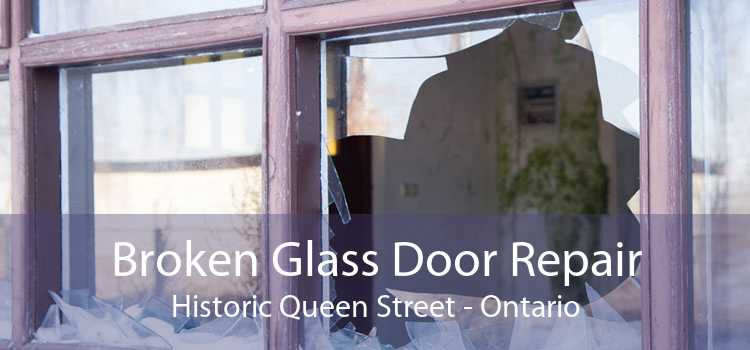 Broken Glass Door Repair Historic Queen Street - Ontario