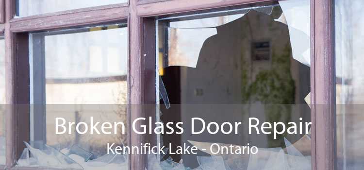 Broken Glass Door Repair Kennifick Lake - Ontario