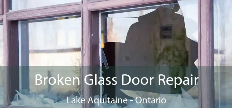 Broken Glass Door Repair Lake Aquitaine - Ontario