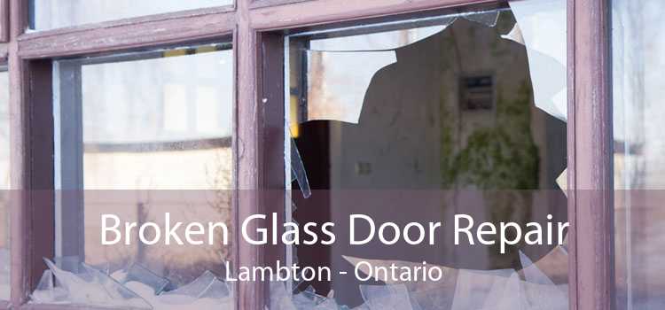 Broken Glass Door Repair Lambton - Ontario