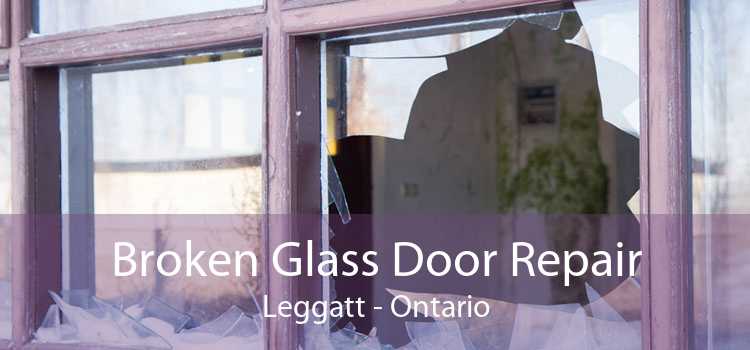 Broken Glass Door Repair Leggatt - Ontario