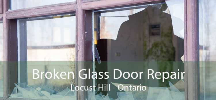 Broken Glass Door Repair Locust Hill - Ontario