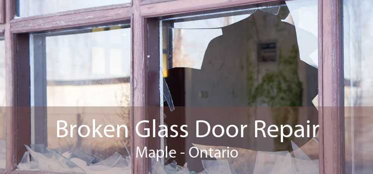 Broken Glass Door Repair Maple - Ontario