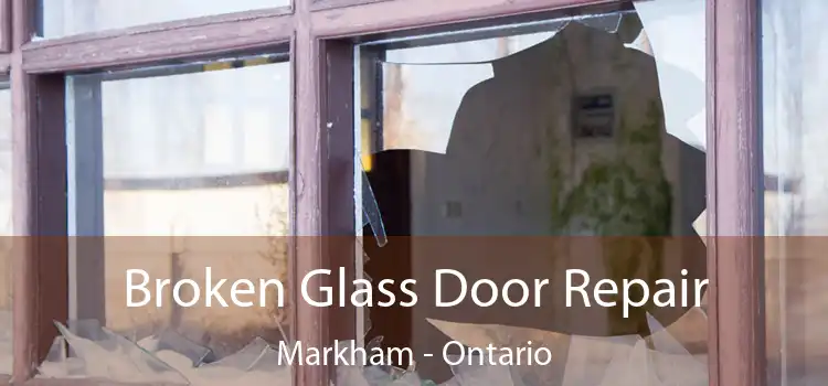 Broken Glass Door Repair Markham - Ontario