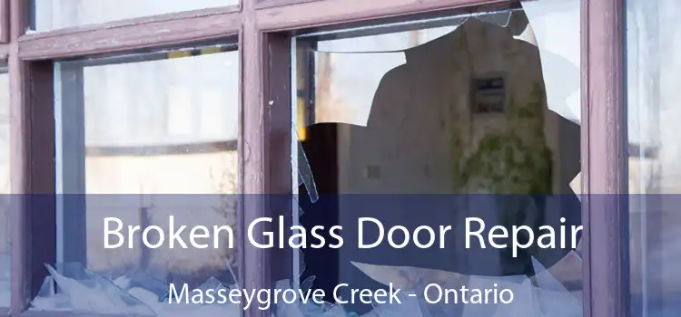Broken Glass Door Repair Masseygrove Creek - Ontario