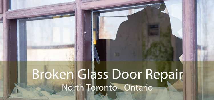 Broken Glass Door Repair North Toronto - Ontario