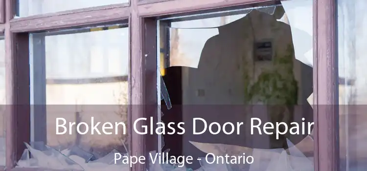 Broken Glass Door Repair Pape Village - Ontario