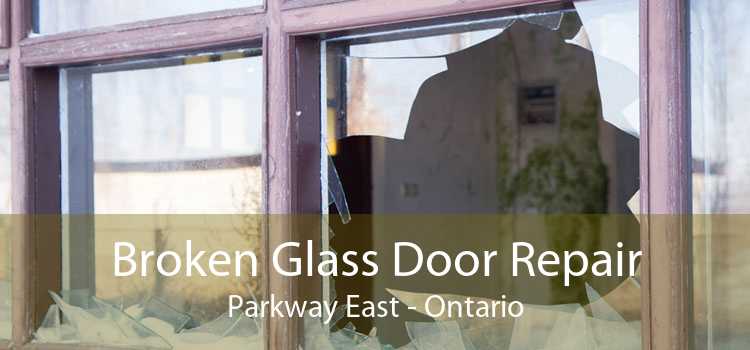 Broken Glass Door Repair Parkway East - Ontario