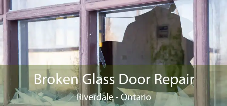 Broken Glass Door Repair Riverdale - Ontario
