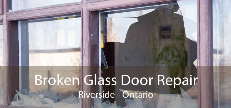 Broken Glass Door Repair Riverside - Ontario