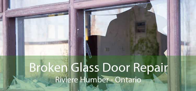 Broken Glass Door Repair Riviere Humber - Ontario