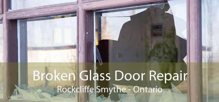 Broken Glass Door Repair Rockcliffe Smythe - Ontario