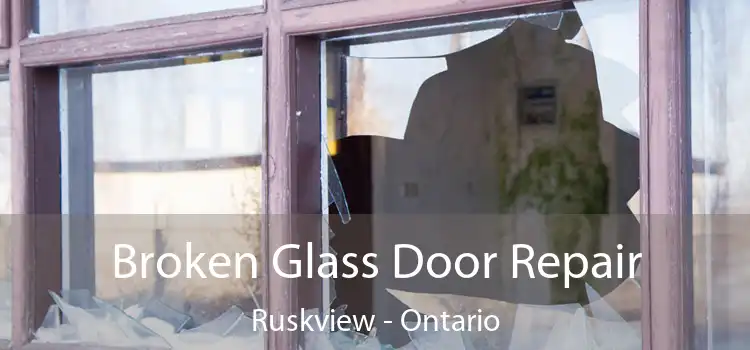 Broken Glass Door Repair Ruskview - Ontario