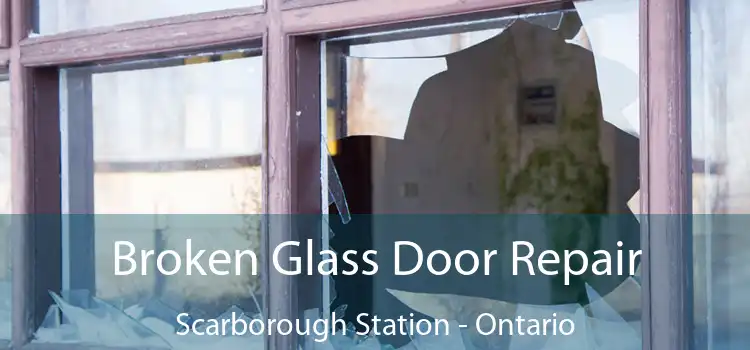 Broken Glass Door Repair Scarborough Station - Ontario