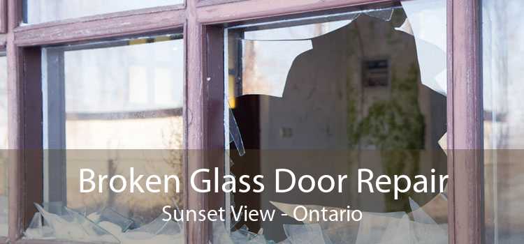 Broken Glass Door Repair Sunset View - Ontario