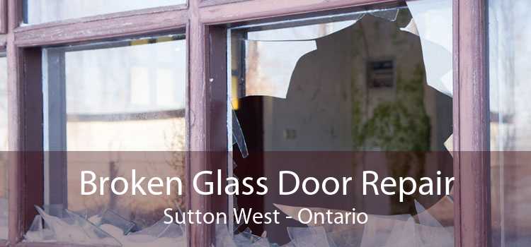 Broken Glass Door Repair Sutton West - Ontario