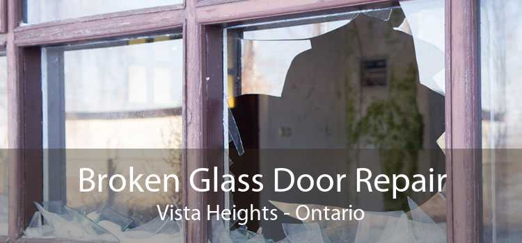 Broken Glass Door Repair Vista Heights - Ontario