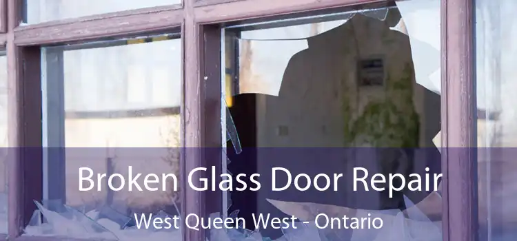 Broken Glass Door Repair West Queen West - Ontario