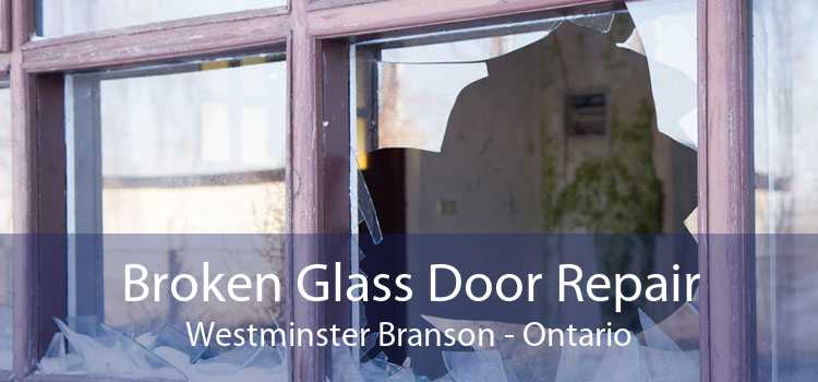 Broken Glass Door Repair Westminster Branson - Ontario