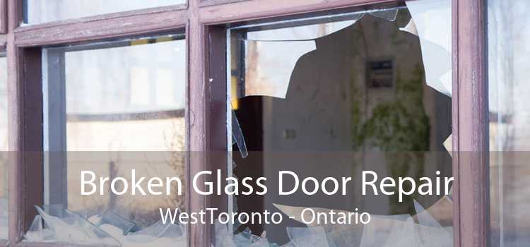 Broken Glass Door Repair WestToronto - Ontario