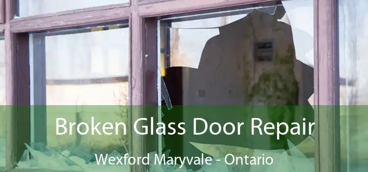 Broken Glass Door Repair Wexford Maryvale - Ontario