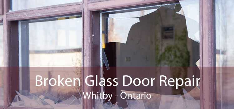 Broken Glass Door Repair Whitby - Ontario