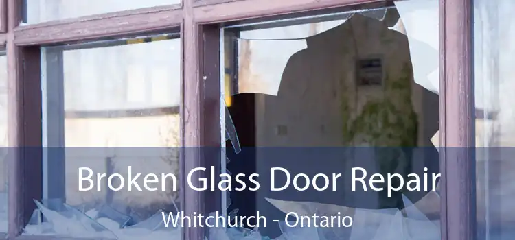 Broken Glass Door Repair Whitchurch - Ontario