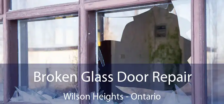Broken Glass Door Repair Wilson Heights - Ontario